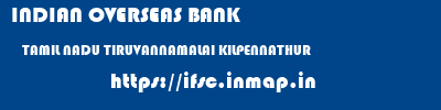 INDIAN OVERSEAS BANK  TAMIL NADU TIRUVANNAMALAI KILPENNATHUR   ifsc code